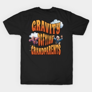 Gravity Defying Grandparents, thrilling T-Shirt